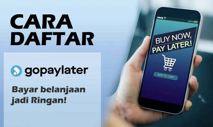 Syarat Daftar GoPayLater Mudah, Cair Tanpa Bunga Pinjaman