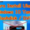 Cara instal Windows 10 tanpa DVD