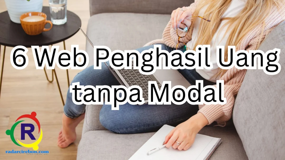 6 web penghasil uang tanpa modal terpercaya dan aman.