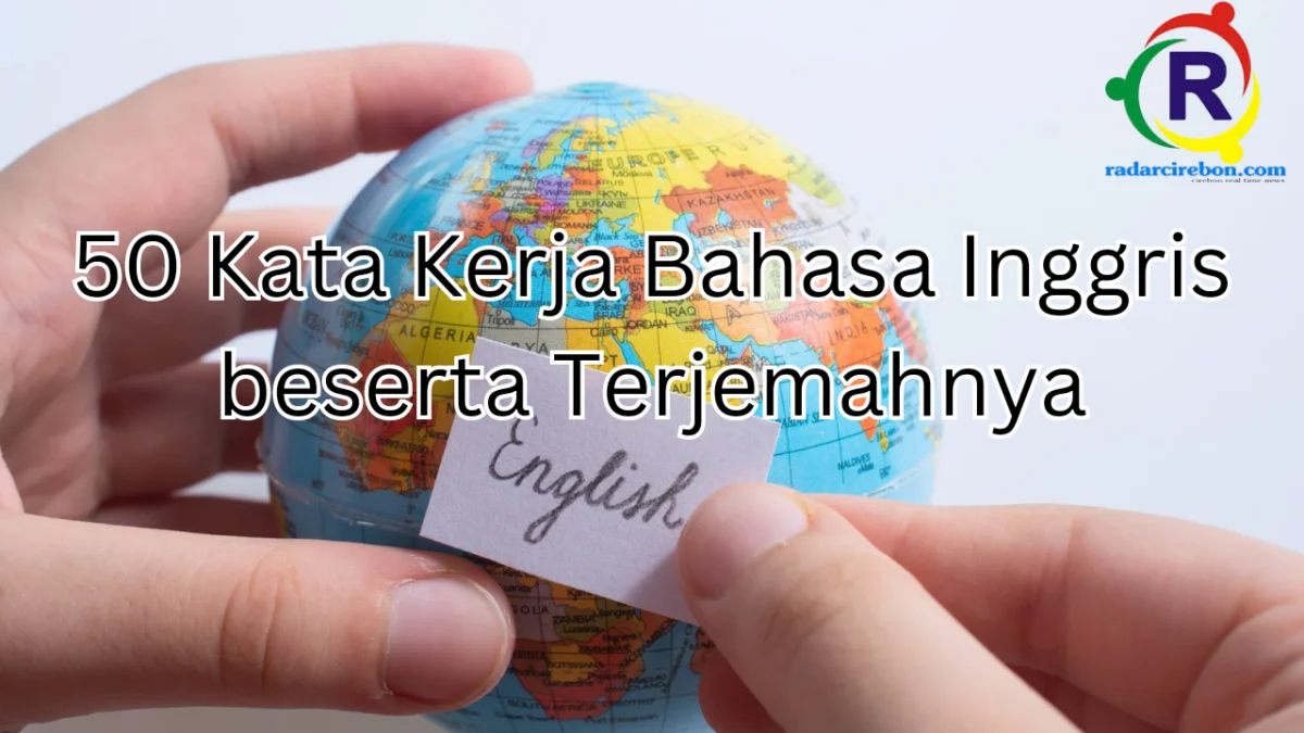 50 kata kerja bahasa inggris lengkap dengan contoh penggunaannya.