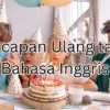 15 Ucapan ulang tahun bahasa inggris