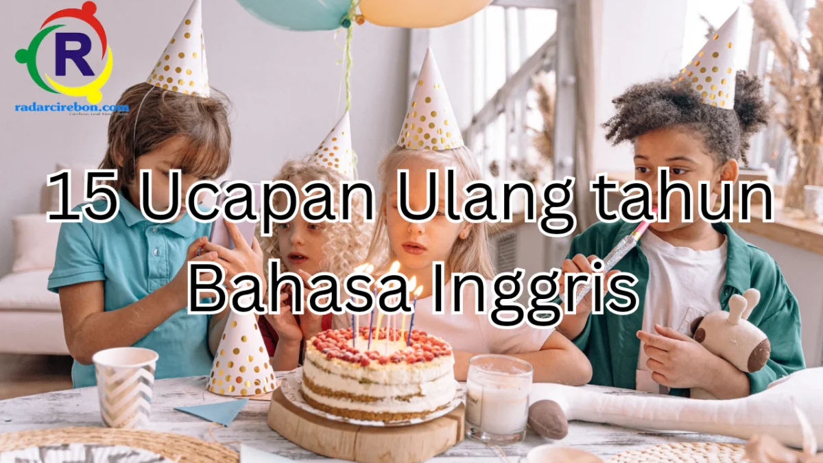 15 Ucapan ulang tahun bahasa inggris