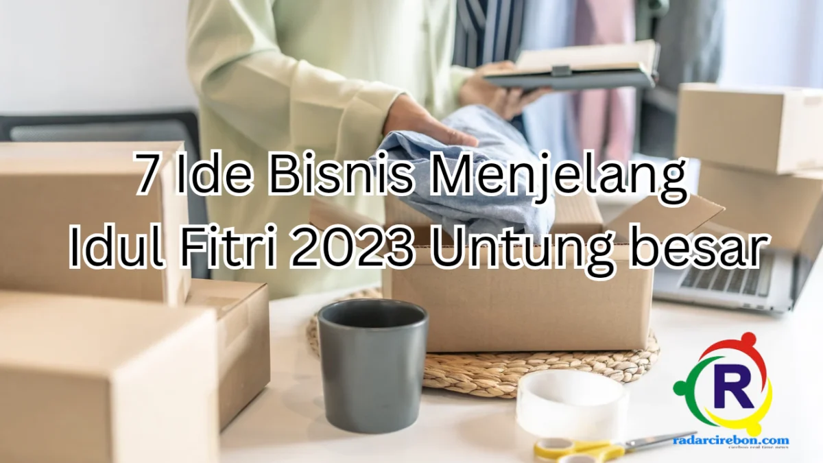 ide bisnis menjelang idul fitri untung besar dan minim modal