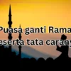 Niat puasa ganti ramadhan dan panduannya