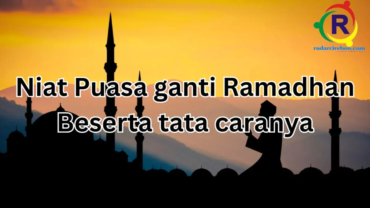 Niat puasa ganti ramadhan dan panduannya