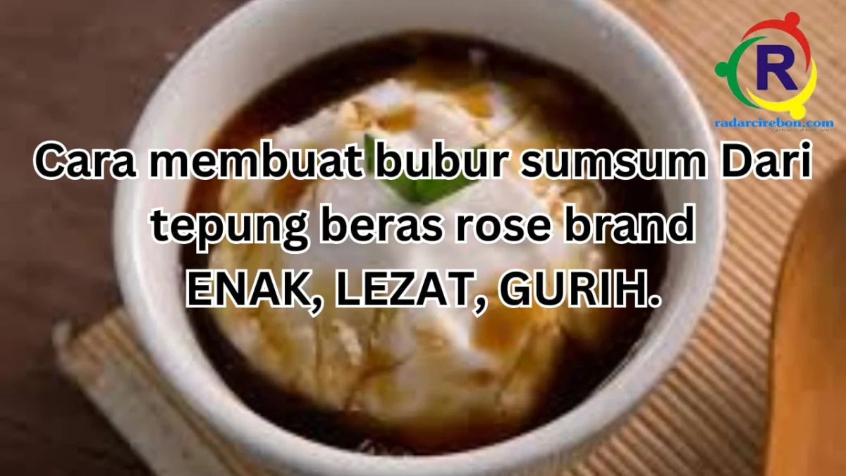 cara membuat bubur sumsum dari tepung beras rose brand