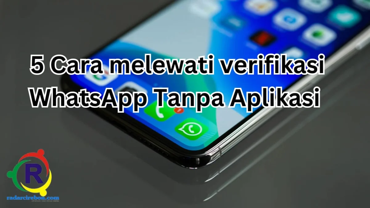 5 cara melewati verifikasi WhatsApp tanpa aplikasi