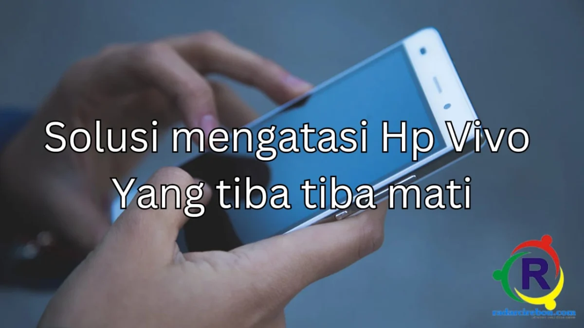 Cara mengatasi Hp Vivo yang tiba tiba mati.