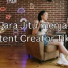 Cara jitu menjadi content Creator TikTok