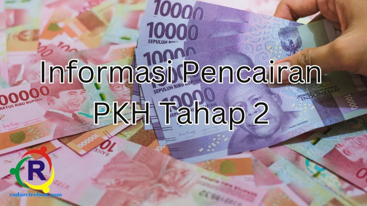 Informasi pencairan PKH tahap 2 tahun 2023.