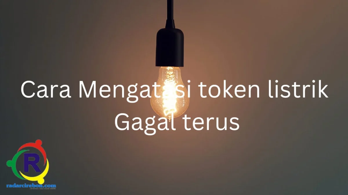 Cara mengatasi token listrik gagal terus