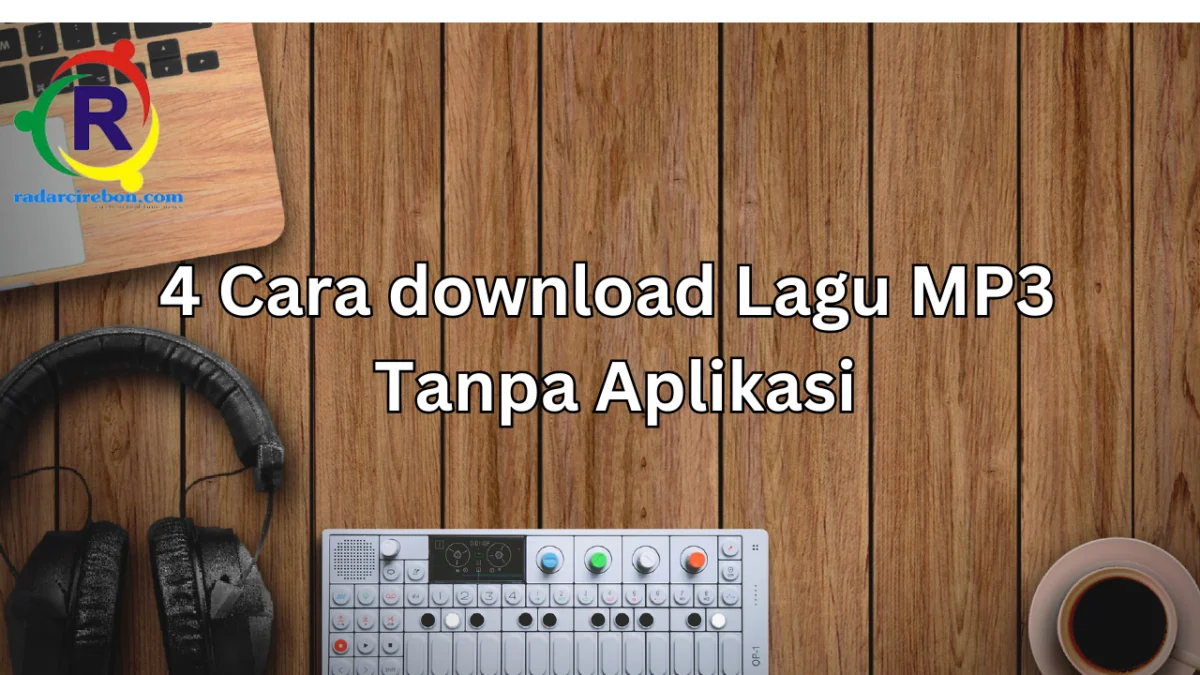 4 cara download lagu MP3 mudah dan cepat tanpa aplikasi.