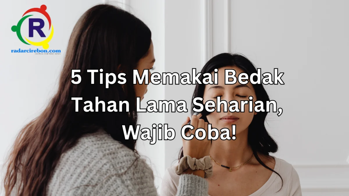 5 Tips memakai bedak agar tahan lama seharian tampak flawless.