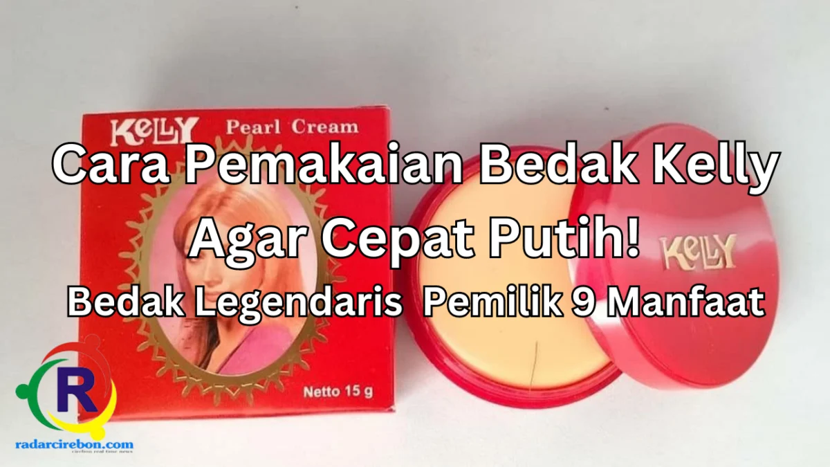 Cara pakai bedak kelly agar cepat putih dan bersinar natural.