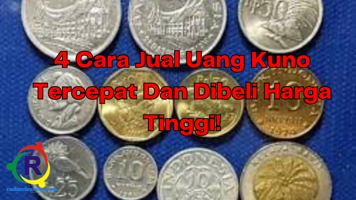 4 Cara Jual uang kuno tercepat.