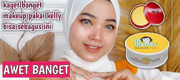 Rahasia Make up anti longsor dengan bedak marcks dan krim kelly.