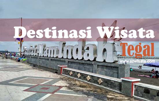 TEMPAT WISATA DI TEGAL YANG KEREN DAN POPULER