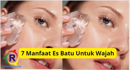 Manfaat es batu untuk wajah, mengancangkan hingga mencerahkan.