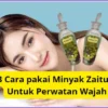 Cara pakai minyak zaitun agar wajah bening yang benar.