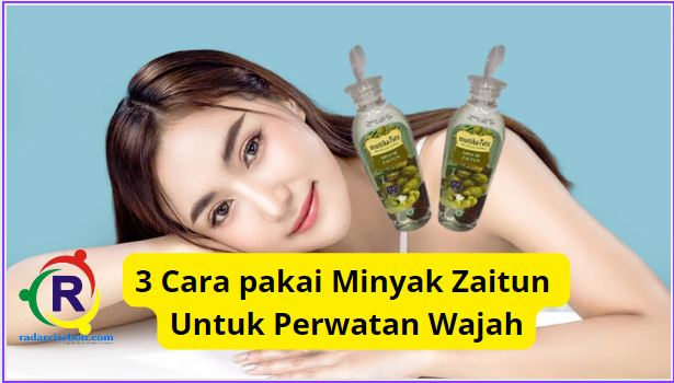 Cara pakai minyak zaitun agar wajah bening yang benar.