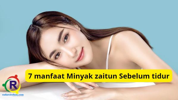 7 manfaat minyak zaitun sebelum tidur.