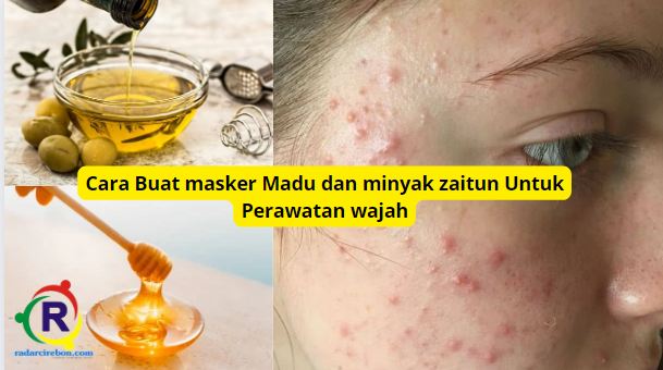 Cara buat maske madu dan minyak zaitun agar wajah bebas jerawat.