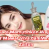 Cara memutihkan wajah dengan campuran air mawar viva dan minyak zaitun.