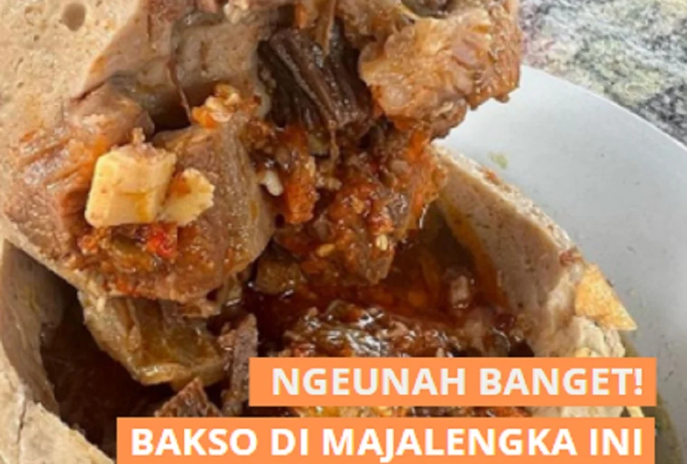 Ini Dia 5 Tempat Makan Bakso di Majalengka Yang Enak dan Favorit Dikunjungi Banyak Orang