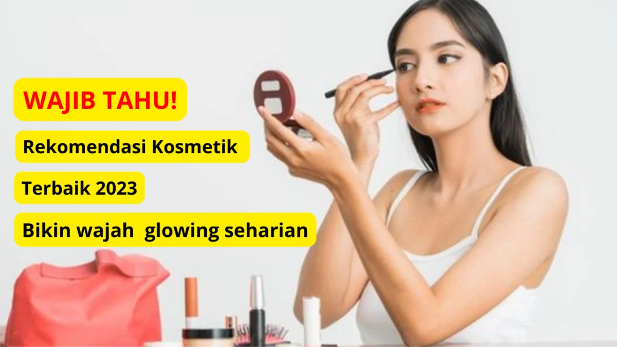 Rekomendasi kosmetik terbaik.