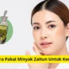 Cara pakai minyak zaitun untuk kecantikan wanita.