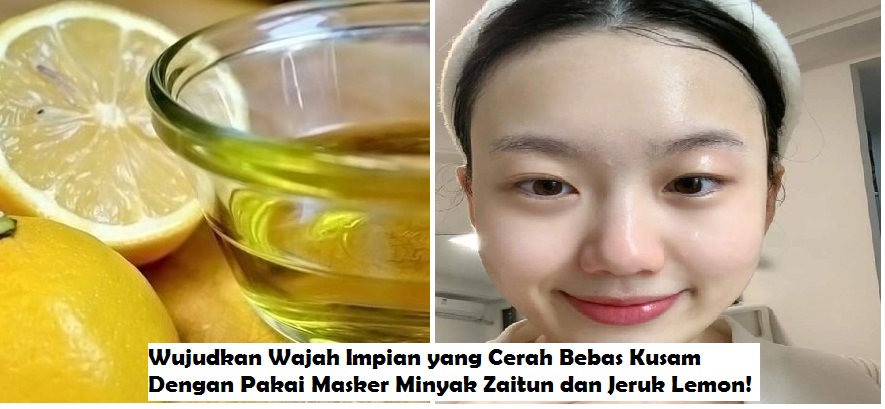 Masker Minyak Zaitun dan Jeruk Lemon