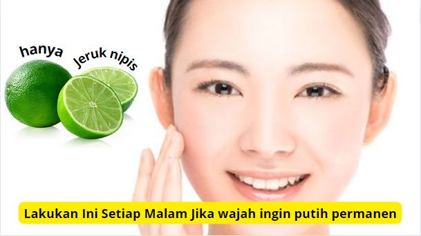 Cara pakai jeruk nipis sebelum tidur agar wajah glowing.