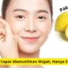 Cara memutihkan wajah dengan lemon yang cepat.