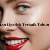 Rekomendasi lipstick terbaik tahun 2023.