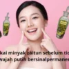 Cara pakai minyak zaitun sebelum tidur agar wajah putih bersinar.