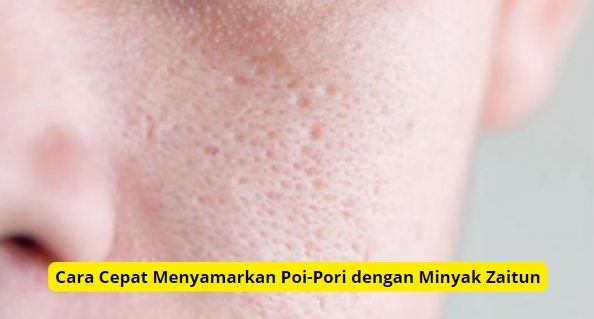 Cara pakai minyak zaitun untuk menyamarkan pori-pori.