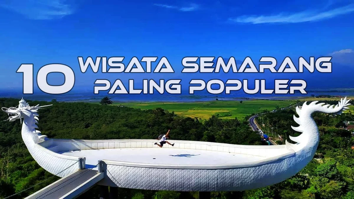 WISATA YANG ADA DI SEMARANG BIKIN KITA PENGEN MAEN DAN JOIN KE SANA