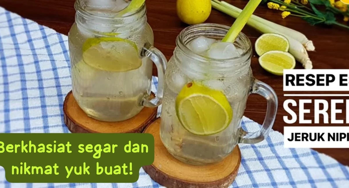 manfaat jeruk nipis lengkap dengan resep mudah cara membuat minuman es sereh jeruk nipis