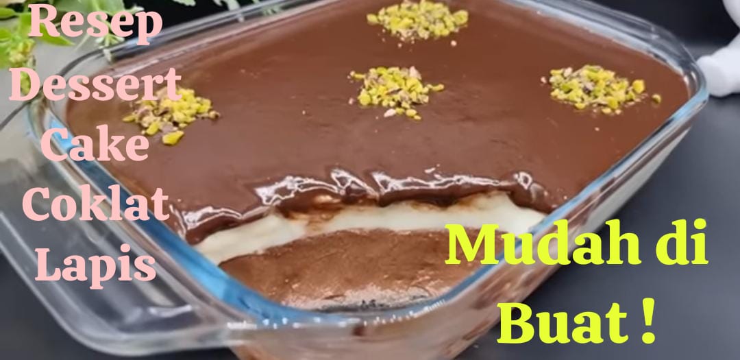 resep dessert cake coklat lapis