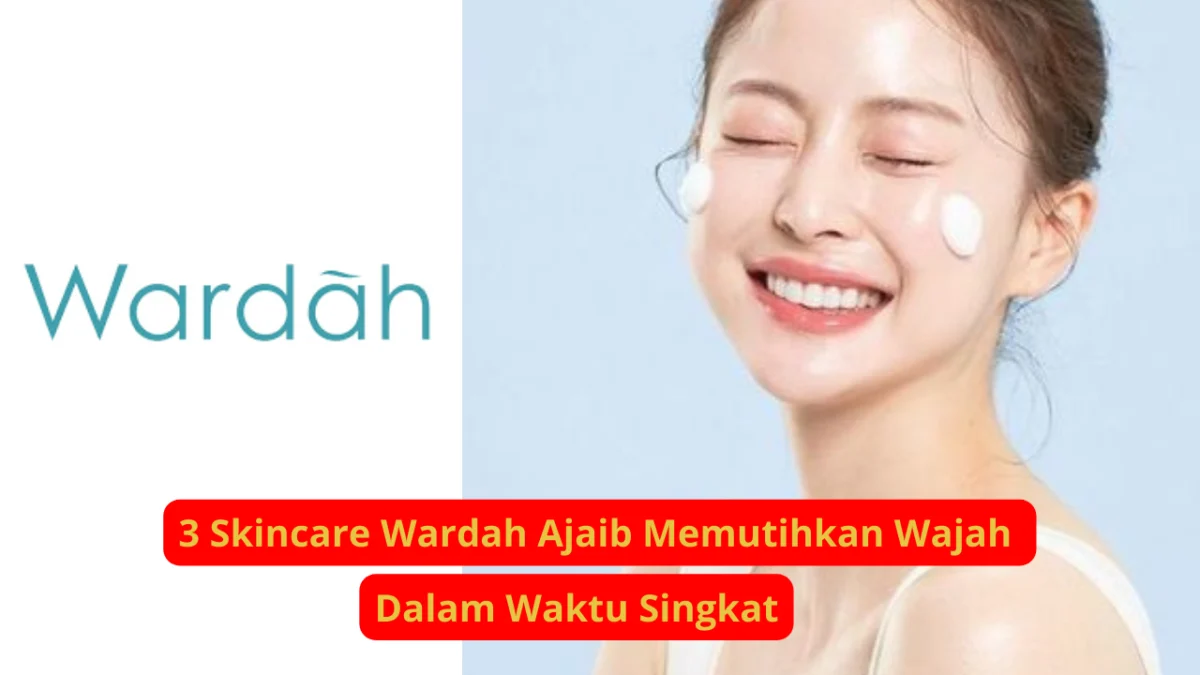 Rekomendasi skincare wardah.