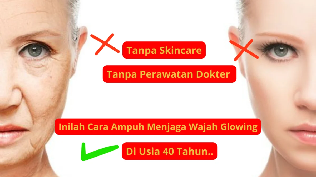 Cara miliki wajah glowing di usia 40an.