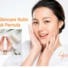 Ini Dia 7 Urutan Basic Skincare Rutin untuk Pemula dan Rekomendasi Produk Skincare Aman bagi Pemula. Ada Disini!