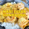 Tips Membuat Nasi Telur Hongkong Rasanya Lezat Anak Suka Bikin Lahap, untuk Bekal Sekolah. Mudah Masaknya 7 Menit, Ada Disini!