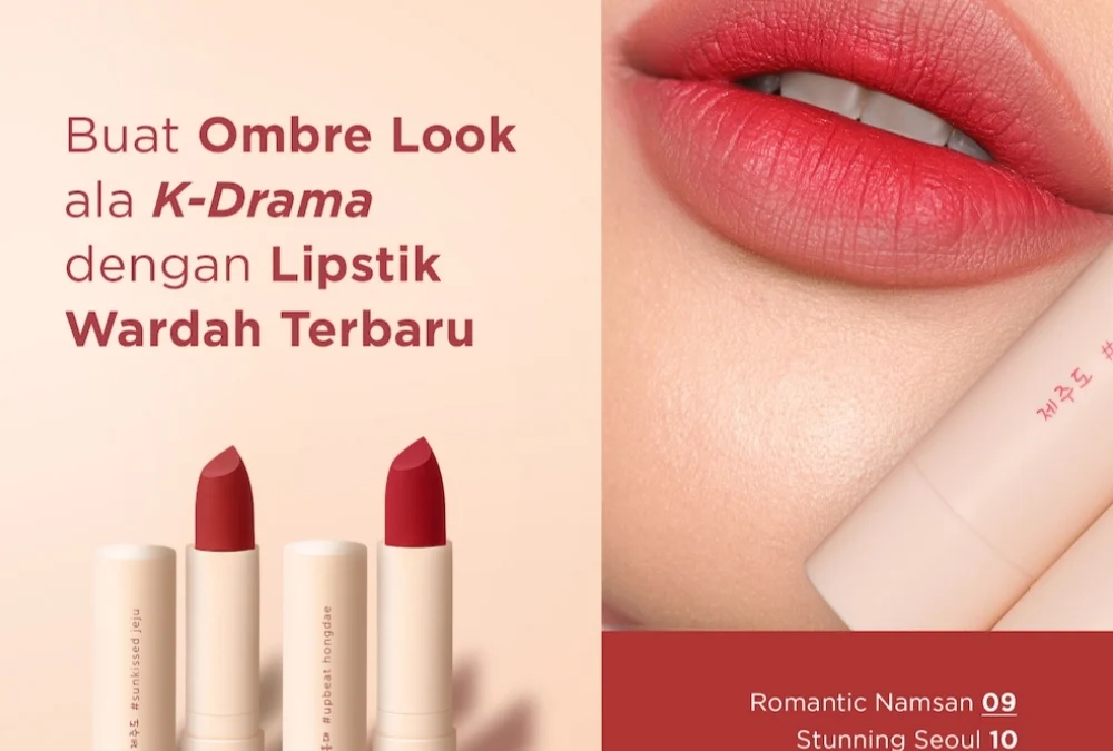 Inilah Lipstik Wardah Colorfit Ultralight Terbaru Membuat OMBRE LOOK Ala K-Drama Jadi Cantik dan Segar. Ada 4 Macam Disini!