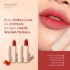 Inilah Lipstik Wardah Colorfit Ultralight Terbaru Membuat OMBRE LOOK Ala K-Drama Jadi Cantik dan Segar. Ada 4 Macam Disini!