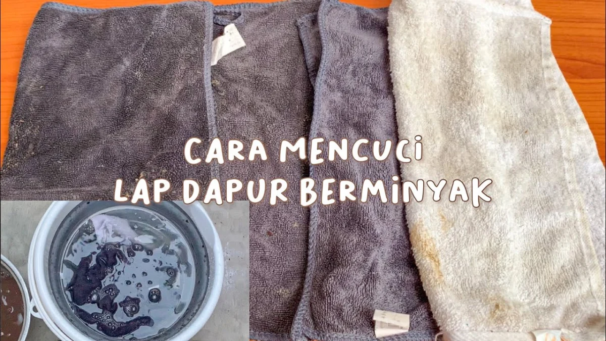 trik cuci lap dapur berminyak