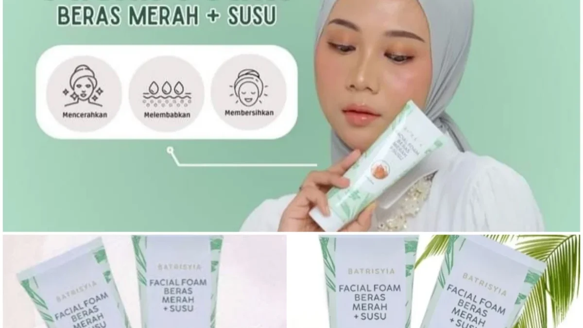 Manfaat dan cara pakai Batrisyia Facial Wash Beras Merah + Susu