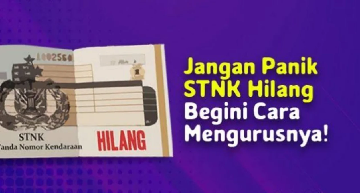 STNK Hilang di Jalan, Apa yang Harus Dilakukan? Ini Panduan Lengkapnya STNK Hilang di Jalan, Apa yang Harus Dilakukan? Ini Panduan Lengkapnya