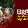 Apa Itu Strawberry Parents ?? Pola Asuh Yang Membentuk Generasi Bikin Rentan Tidak Baik