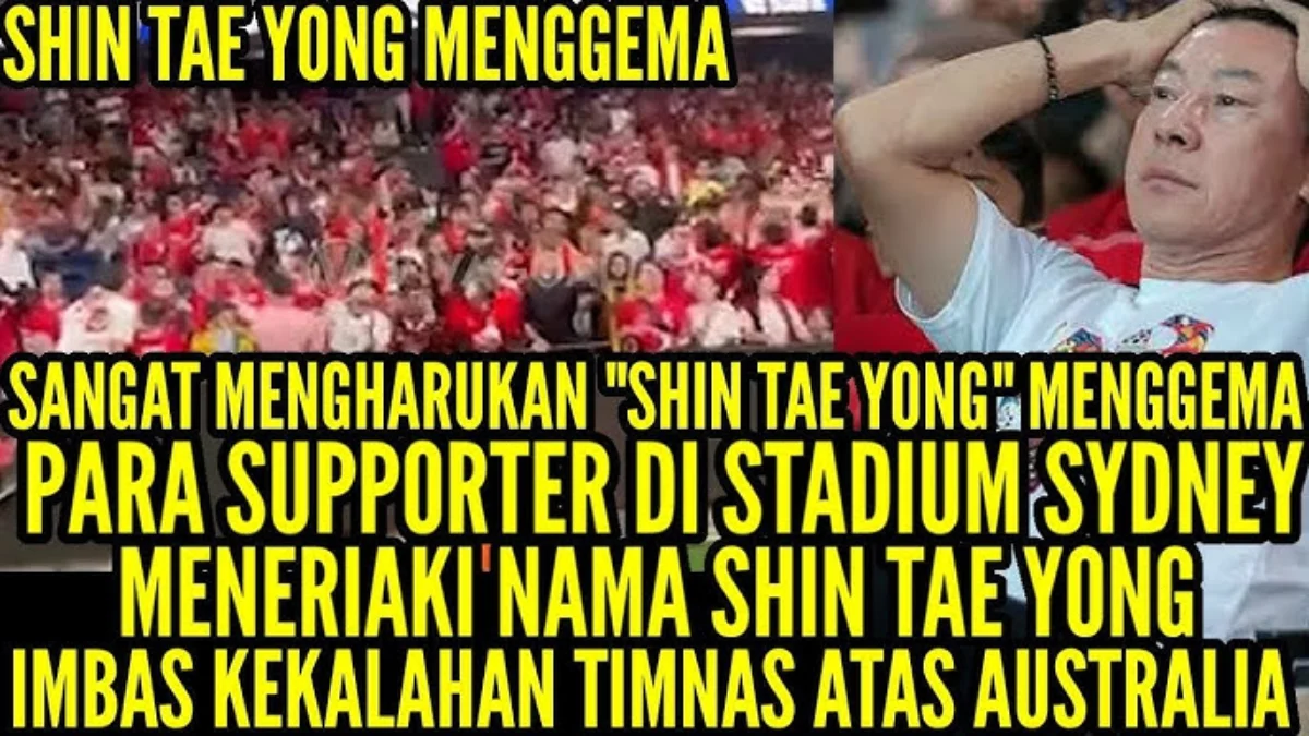 Nama STY Menggema di Tribun Penonton saat Timnas di Bantai Australia Dengan Skor 5 - 1